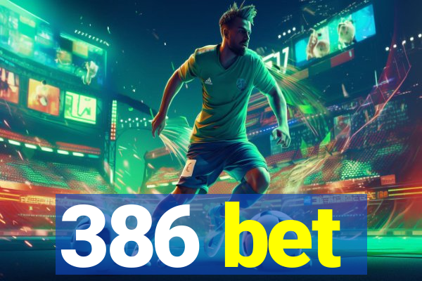 386 bet