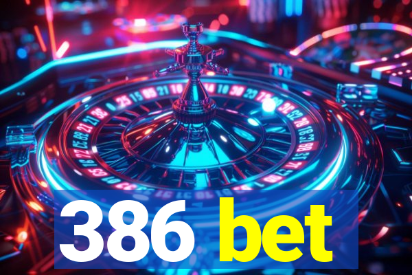 386 bet