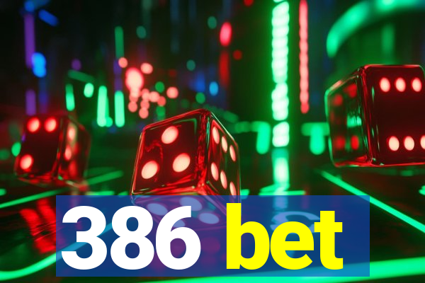 386 bet