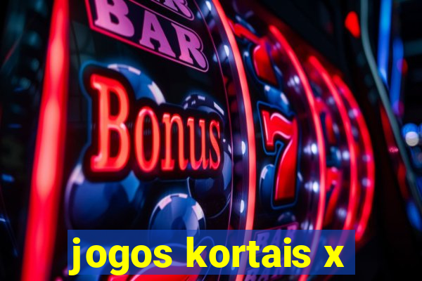 jogos kortais x