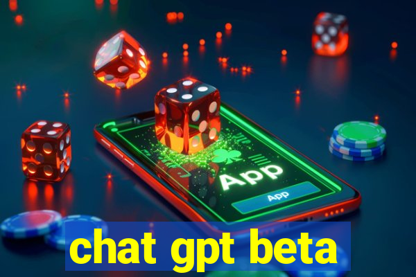 chat gpt beta