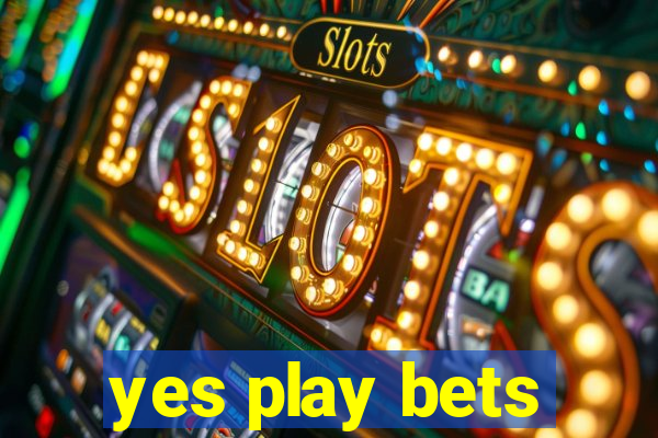 yes play bets