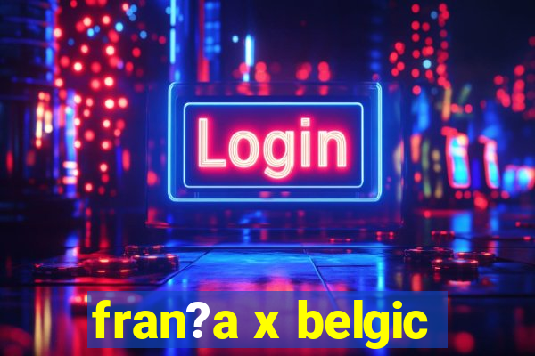 fran?a x belgic