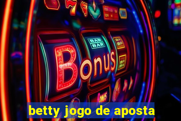 betty jogo de aposta