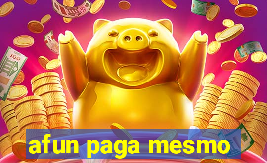 afun paga mesmo