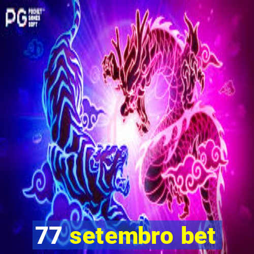 77 setembro bet