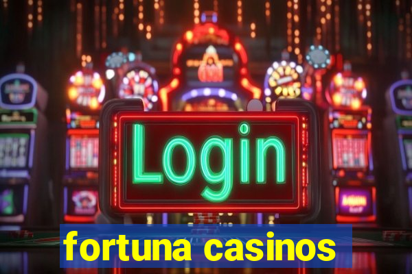 fortuna casinos