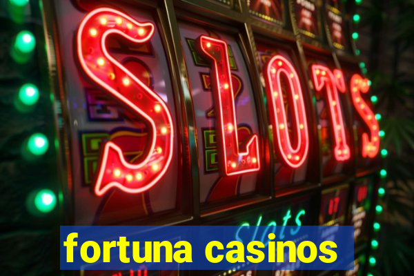 fortuna casinos