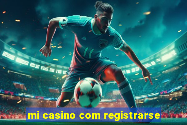 mi casino com registrarse