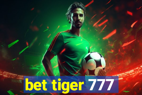 bet tiger 777