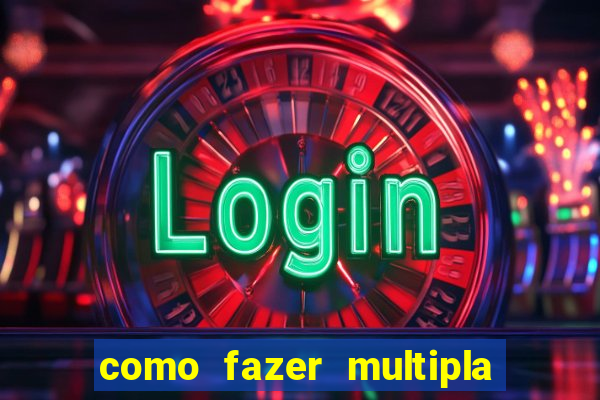 como fazer multipla na estrela bet