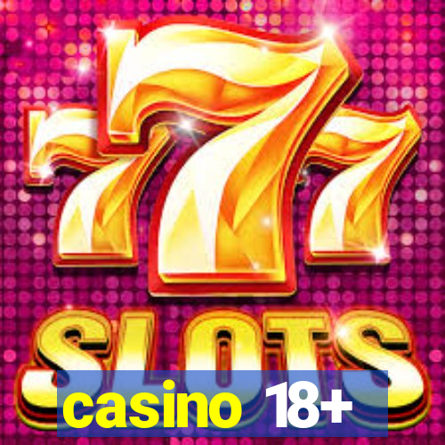 casino 18+