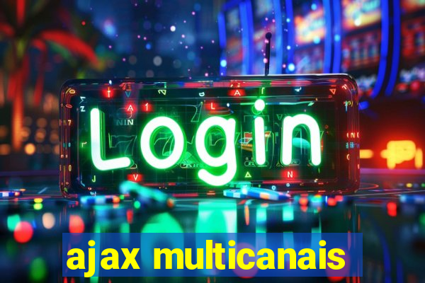 ajax multicanais