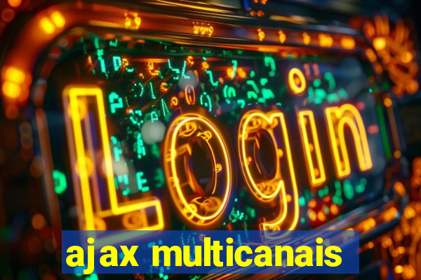 ajax multicanais