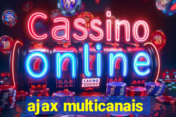 ajax multicanais