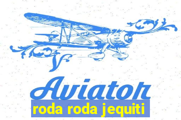 roda roda jequiti