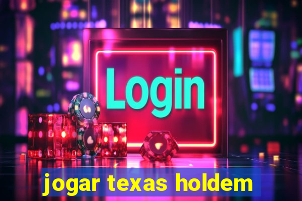 jogar texas holdem