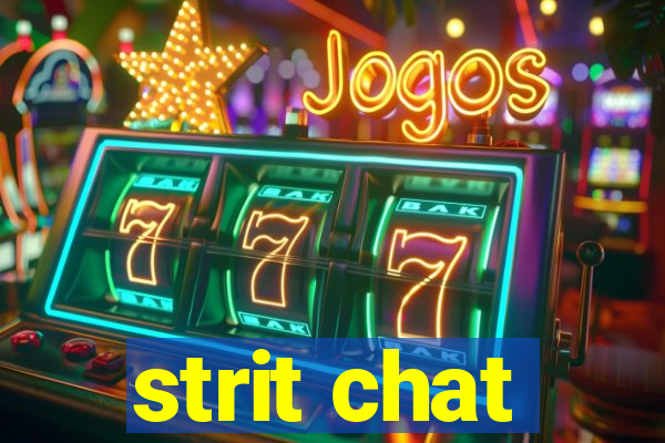 strit chat