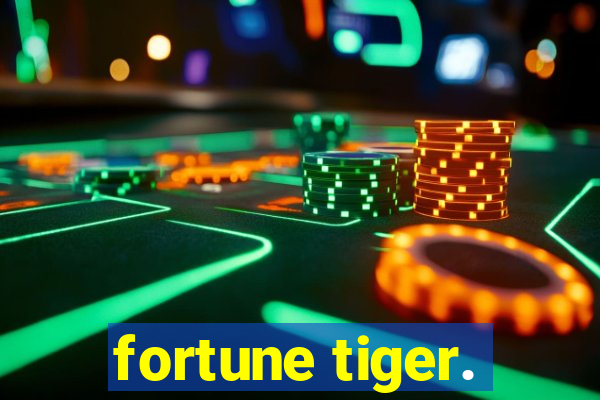 fortune tiger.