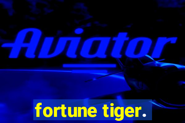 fortune tiger.