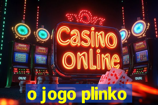 o jogo plinko