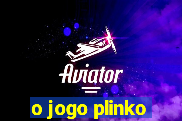 o jogo plinko