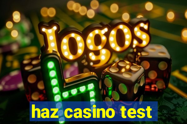 haz casino test