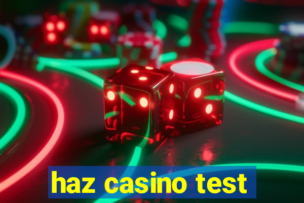 haz casino test