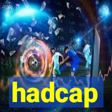 hadcap