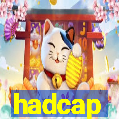 hadcap