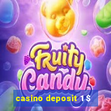 casino deposit 1 $