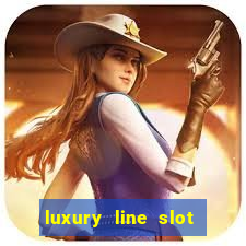 luxury line slot machine online