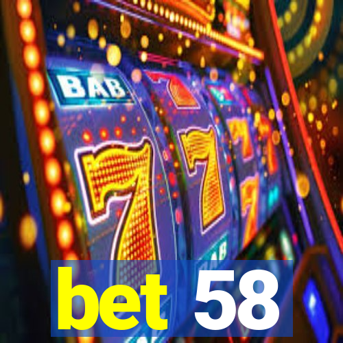 bet 58