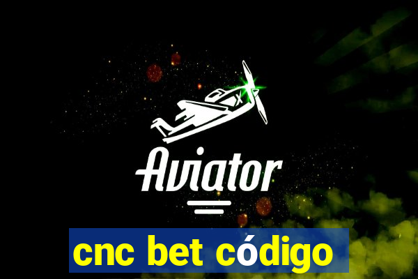 cnc bet código