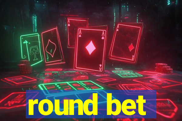 round bet