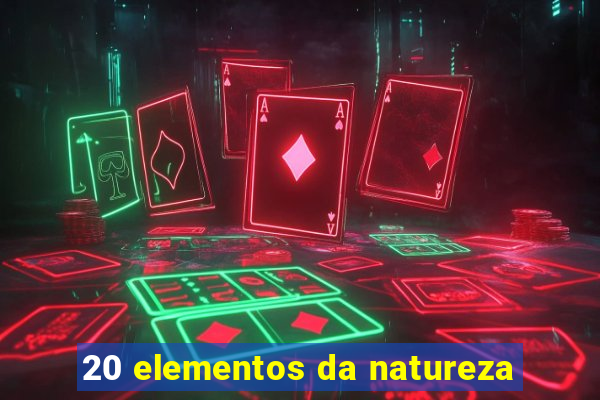 20 elementos da natureza