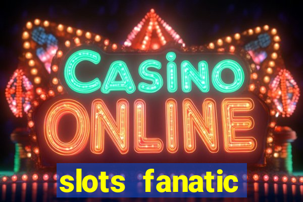 slots fanatic online spin free