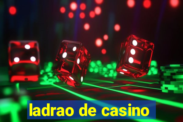 ladrao de casino