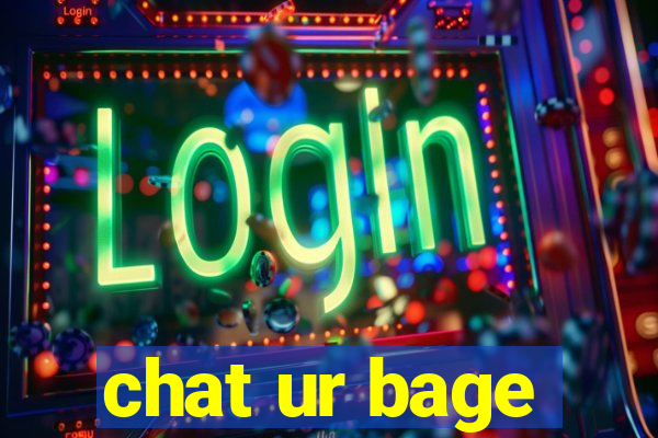 chat ur bage