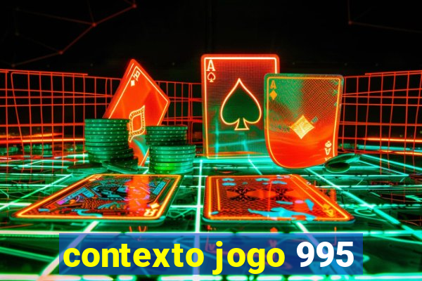 contexto jogo 995