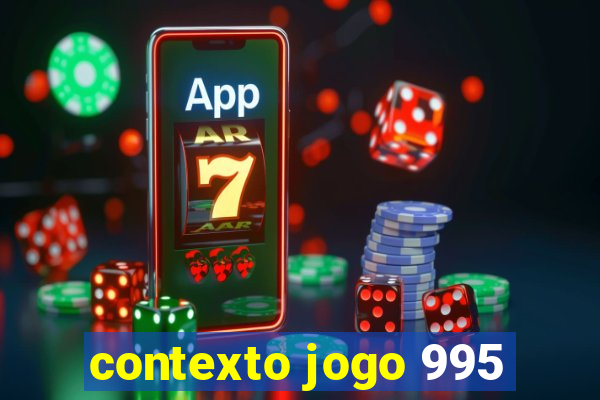 contexto jogo 995