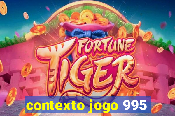 contexto jogo 995