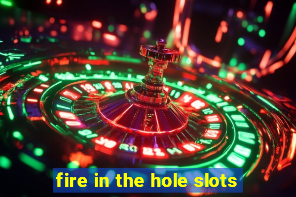 fire in the hole slots