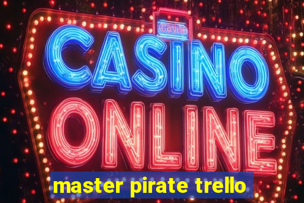 master pirate trello