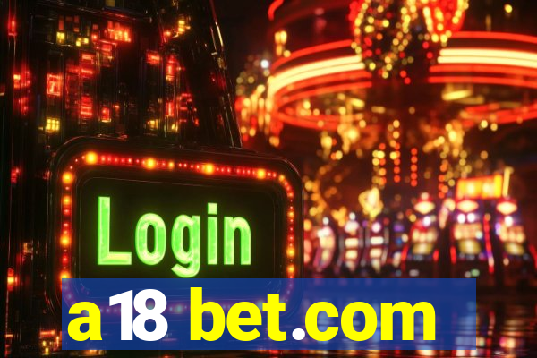 a18 bet.com