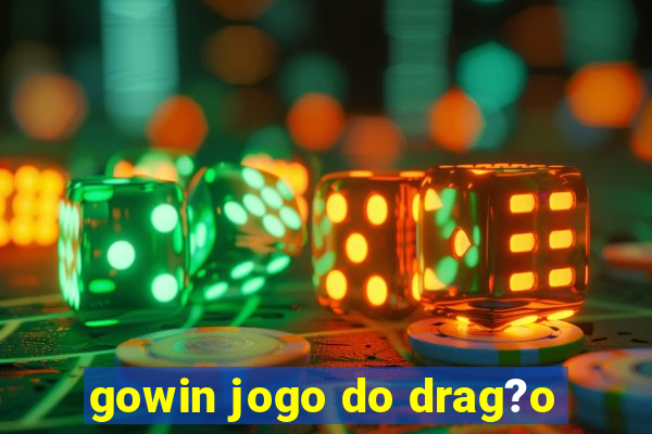 gowin jogo do drag?o