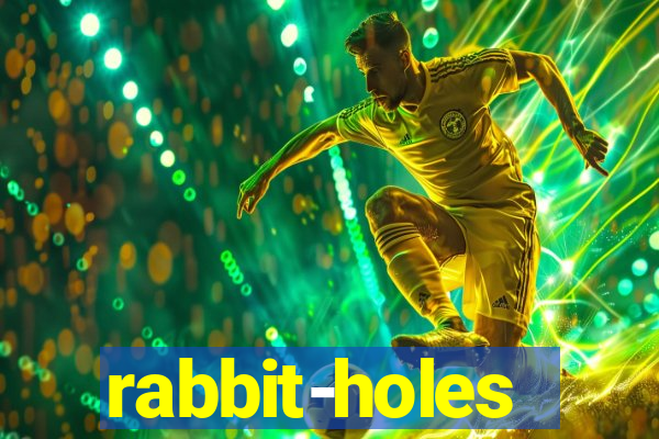 rabbit-holes