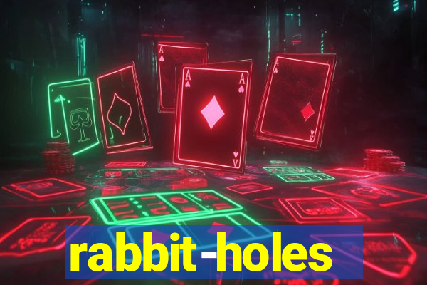 rabbit-holes