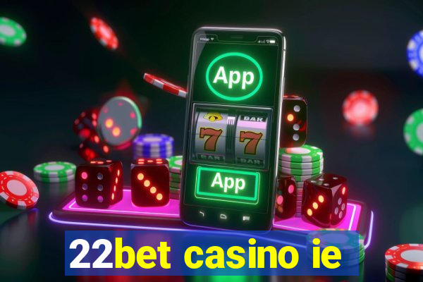 22bet casino ie