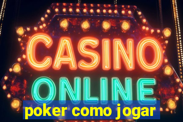 poker como jogar